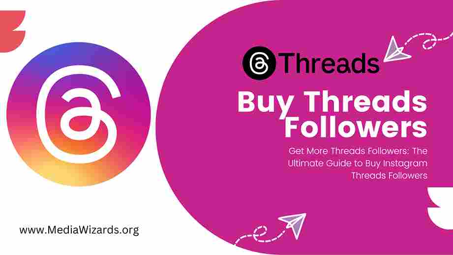 Buy Threads Followers - Real & Cheap – Media Wizards Agency