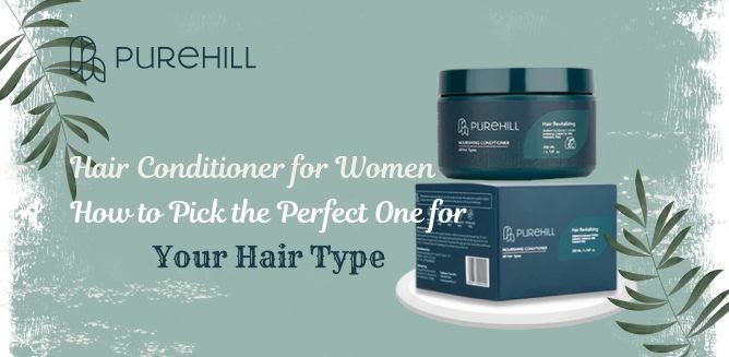 Hair Conditioner for Women: How to Pick the Perfect One for Your Hair Type