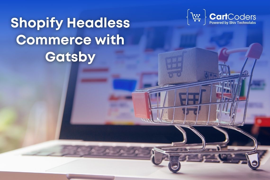 Shopify Headless Commerce with Gatsby: A Step-by-Step Guide – Shopify Development Blogs