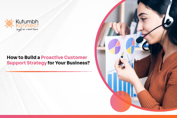 How to Build a Proactive Customer Support Strategy for Your Business? – Kutumbh Konnect