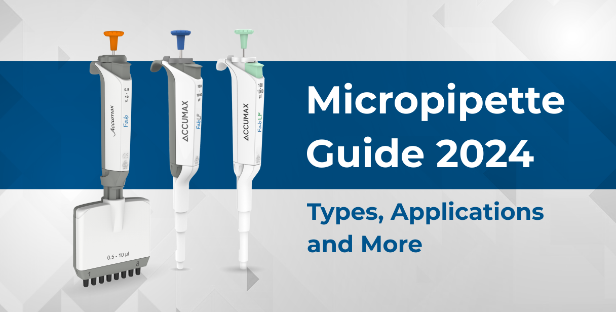 Micropipette Guide 2024: Types, Applications and More