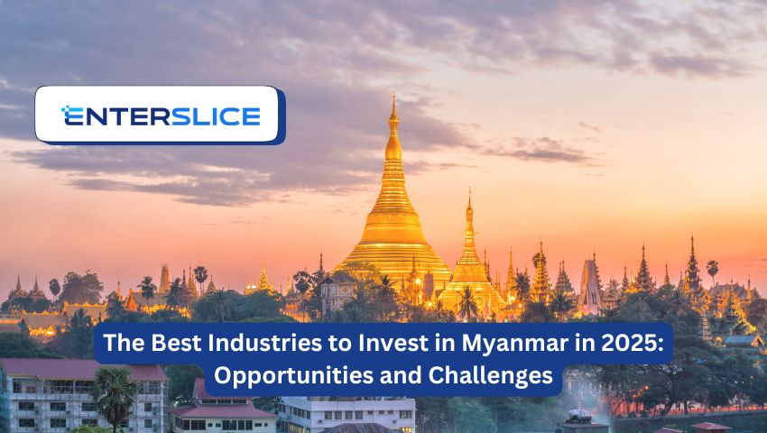Best Industries to Invest in Myanmar in 2025: Opportunities and Challenges