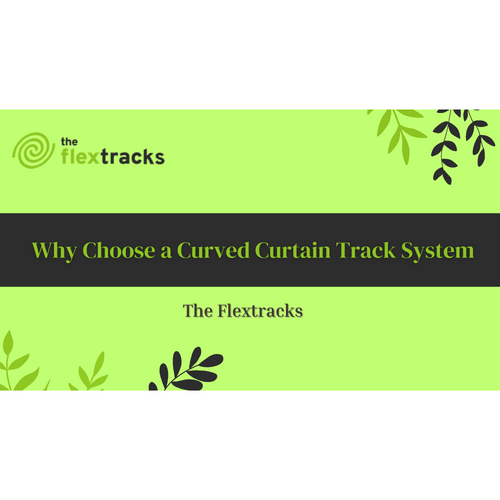 Why Choose a Curved Curtain Track System