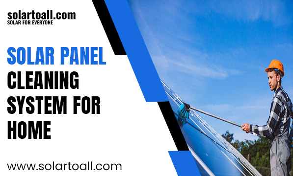 Solar Panel Cleaning System for Home | Solar to All