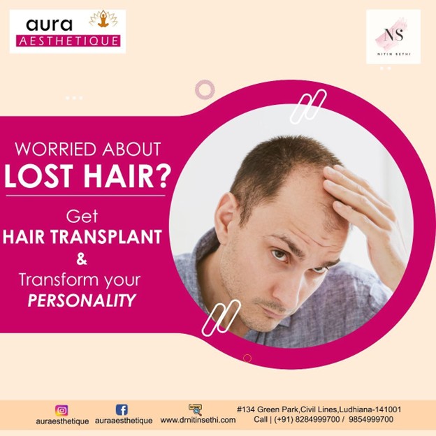 Best Hair Transplant in Ludhiana – Restore Your Hair with Dr. Nitin Sethi