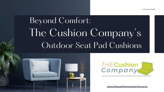 Beyond Comfort: The Cushion Company’s Outdoor Seat Pad Cushions | PPT