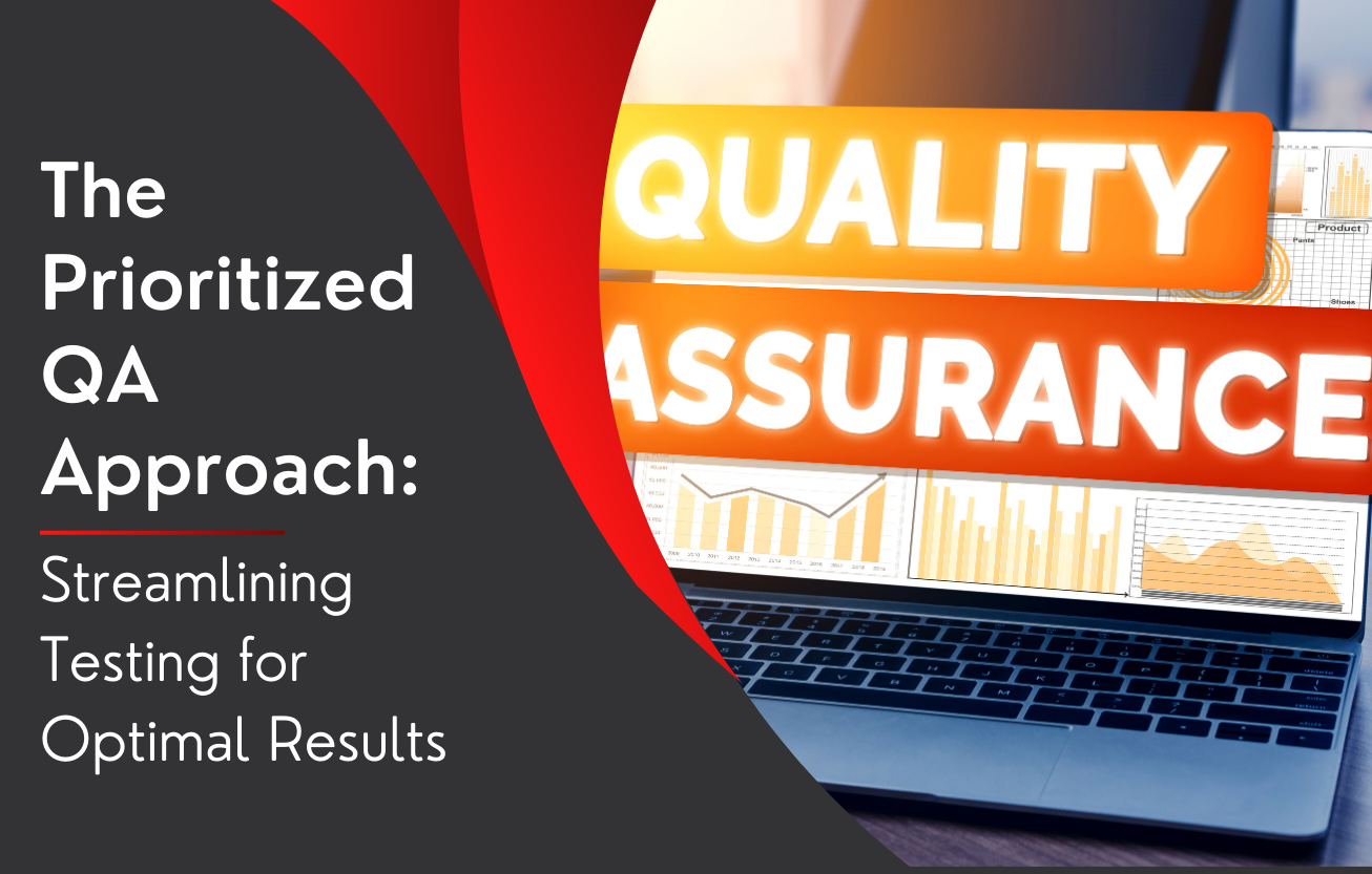 The Prioritized QA Approach: Streamlining Testing for Optimal Results