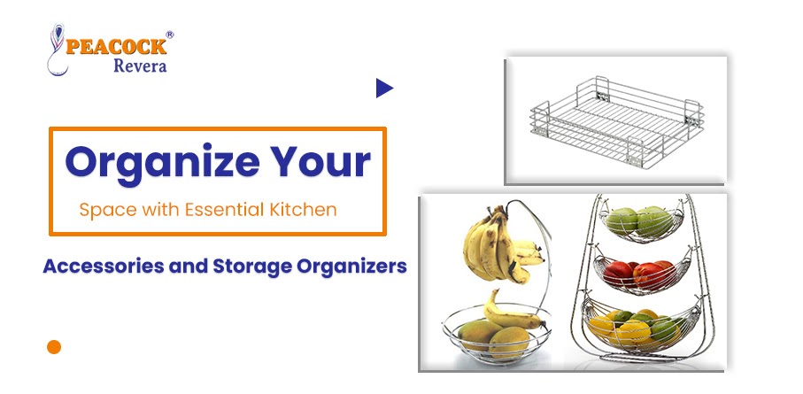 Organize Your Space with Essential Kitchen Accessories and Storage Organizers