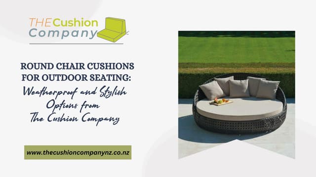Round Chair Cushions for Outdoor Seating: Weatherproof and Stylish Options from The Cushion Company nz | PPT