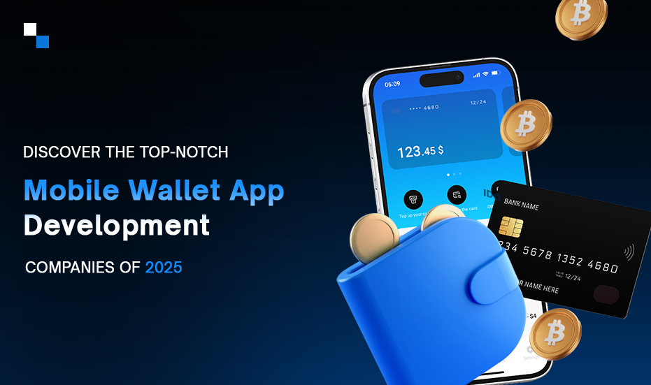 List of The Best Mobile Wallet App Development Companies in 2025