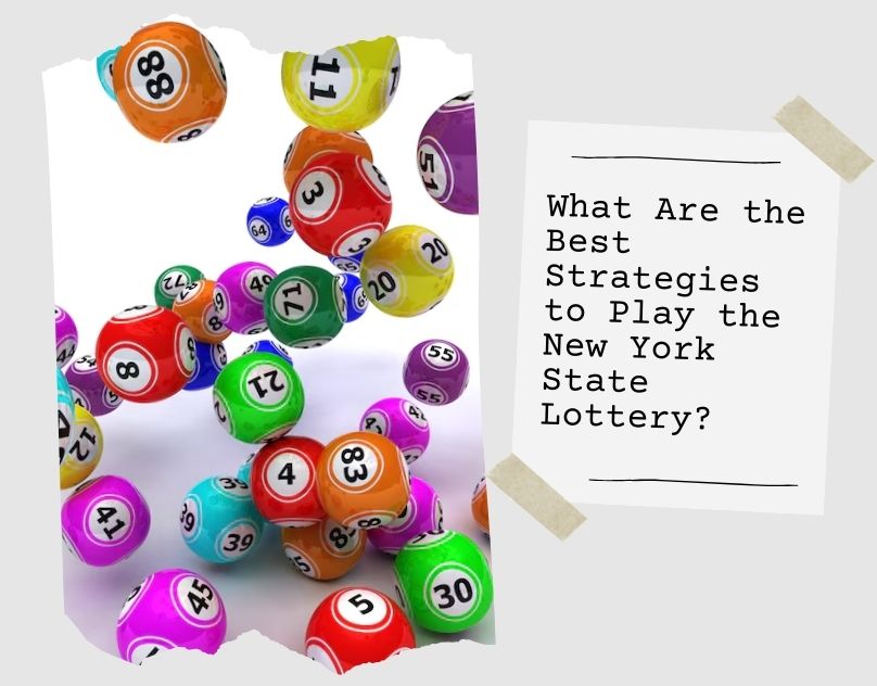 What Are the Best Strategies to Play the New York State Lottery? – Lotto Talks