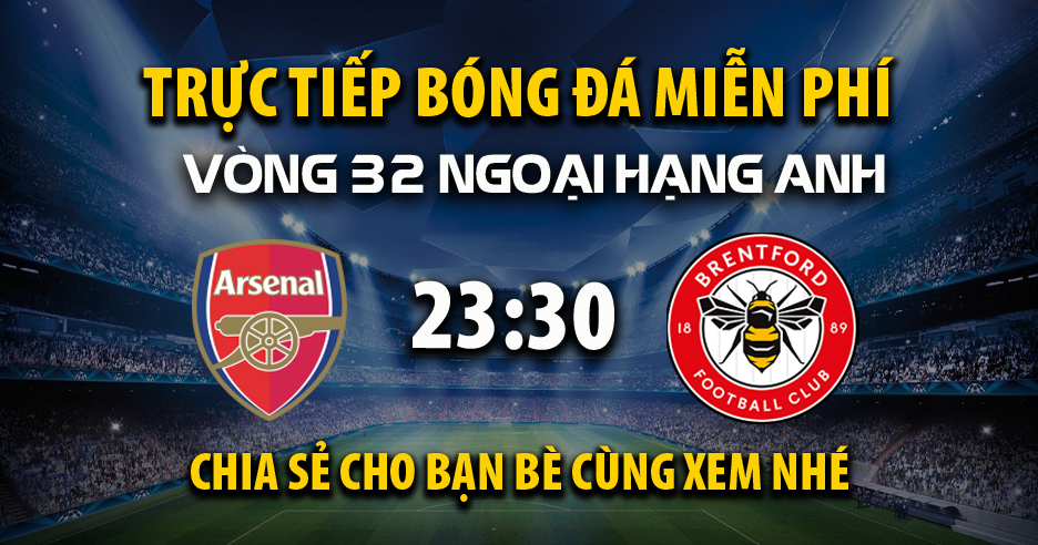 Link trực tiếp Arsenal vs Brentford 23:30, ngày 12/04 - Xoilac365.tv