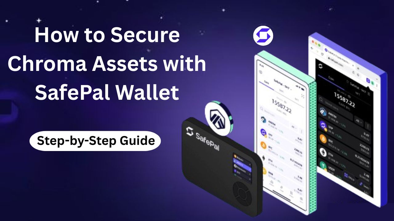 How to Secure Chroma Assets with SafePal Wallet