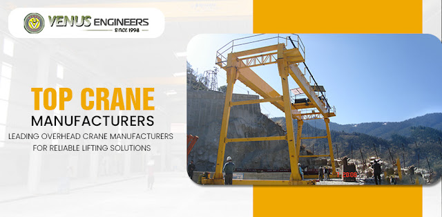 Top Crane Manufacturers: Leading Overhead Crane Manufacturers for Reliable Lifting Solutions