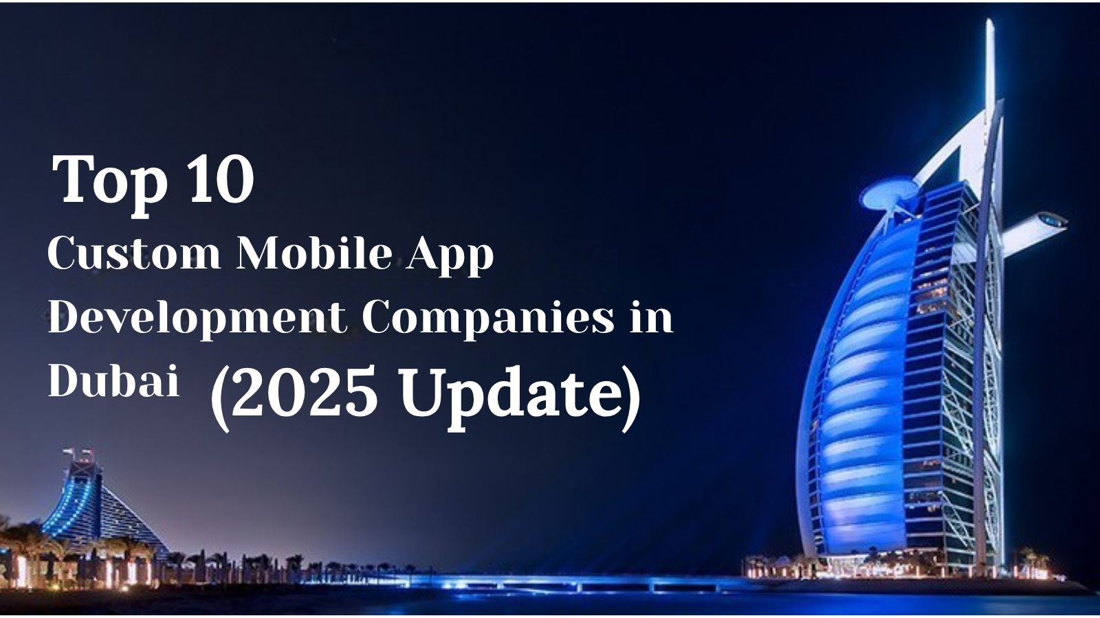 Top 10 Custom Mobile App Development Companies in Dubai (2025 Update)