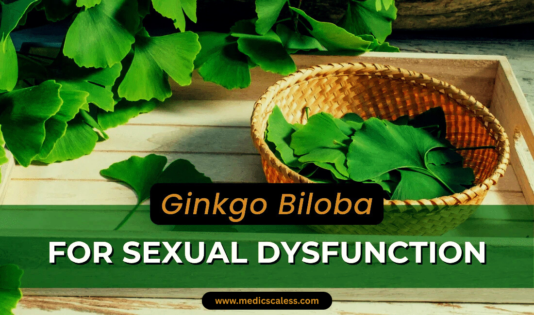 Ginkgo Biloba for Sexual Dysfunction:Improve Men’s Intimacy?