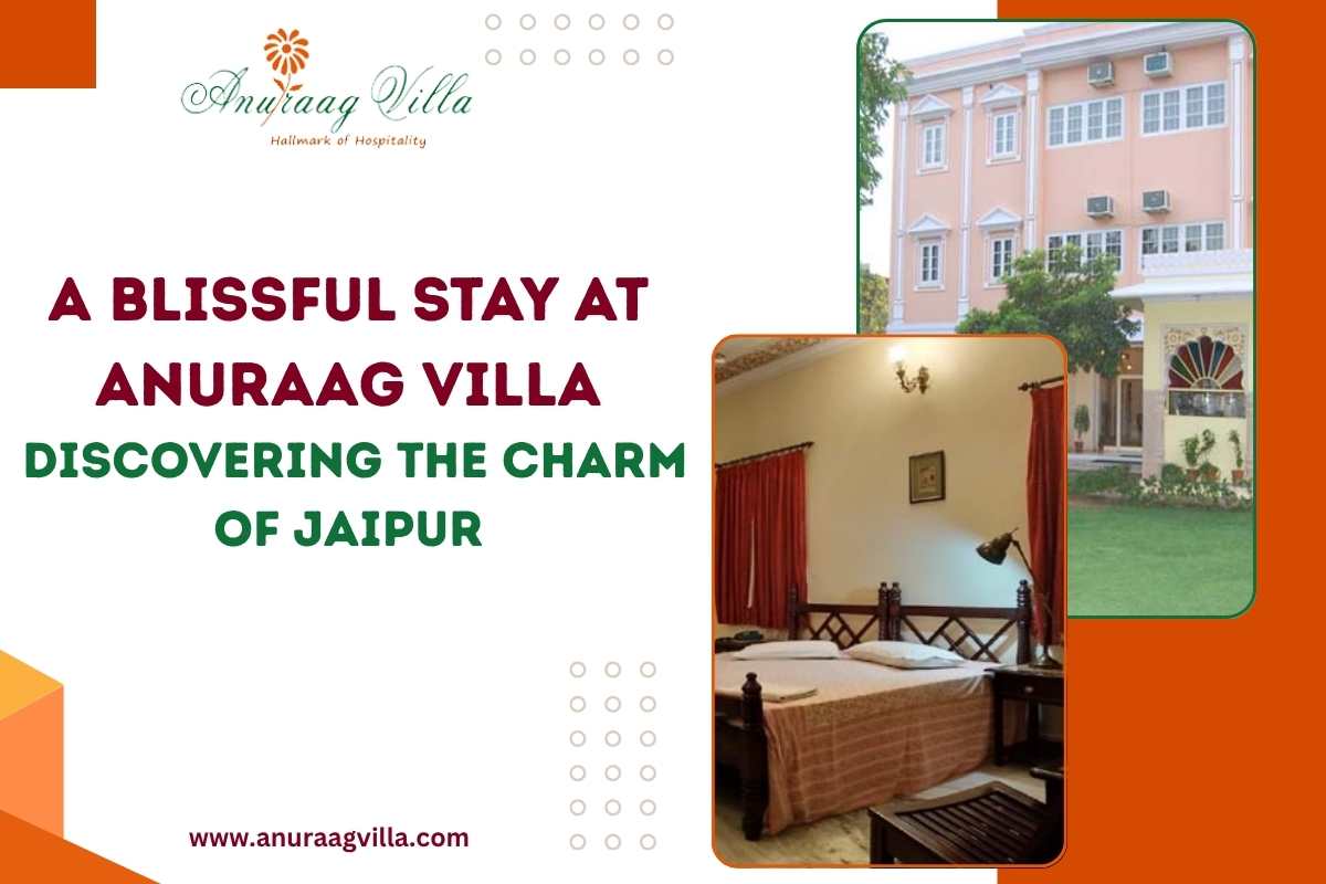 A Blissful Stay at Anuraag Villa: Discovering the Charm of Jaipur
