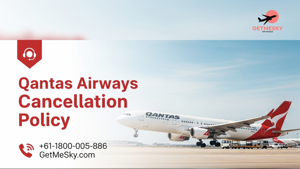 Qantas Airways Cancellation Policy with 24/7 Customer Support