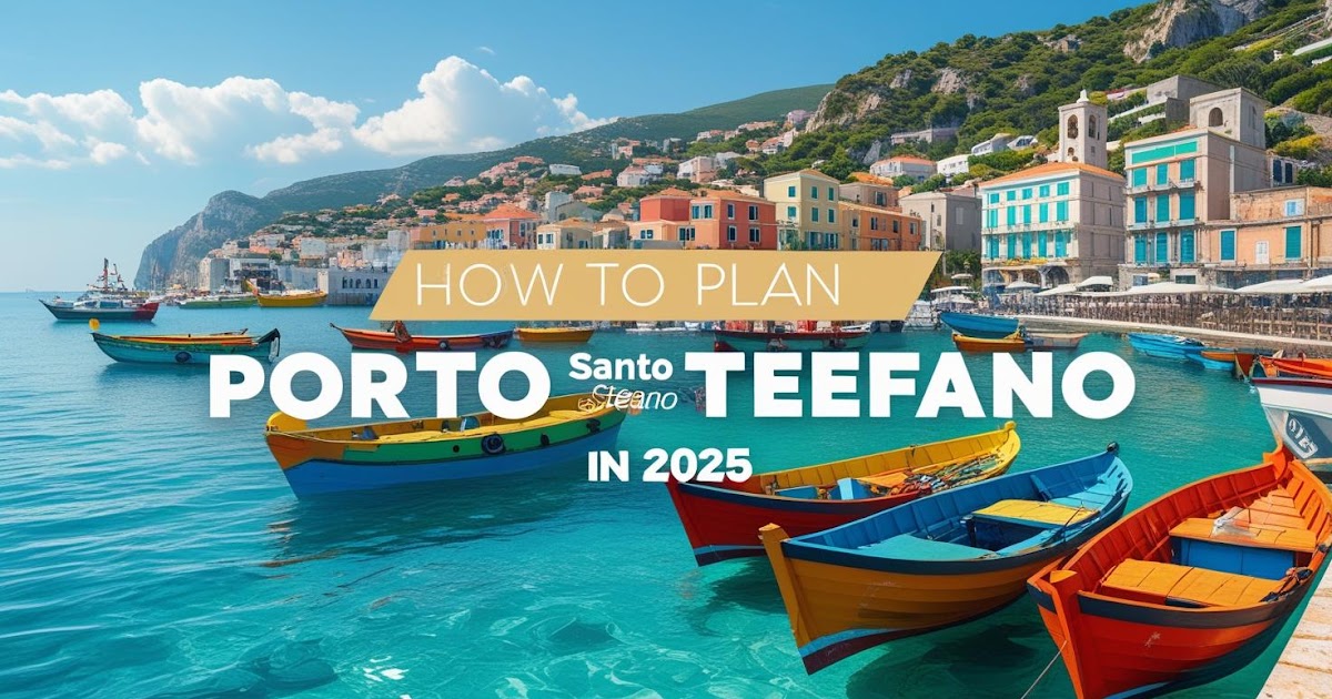 How to Plan the Perfect Porto Santo Stefano Tour Experience in 2025