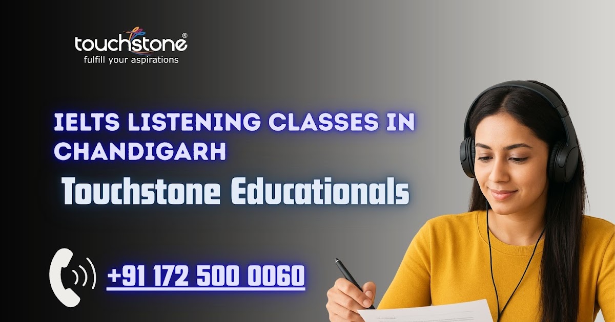 IELTS Listening Classes in Chandigarh with Touchstone Educationals