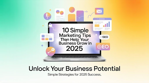 10 Simple Marketing Tips That Can Help Your Business Grow in 2025 - ReachOWL