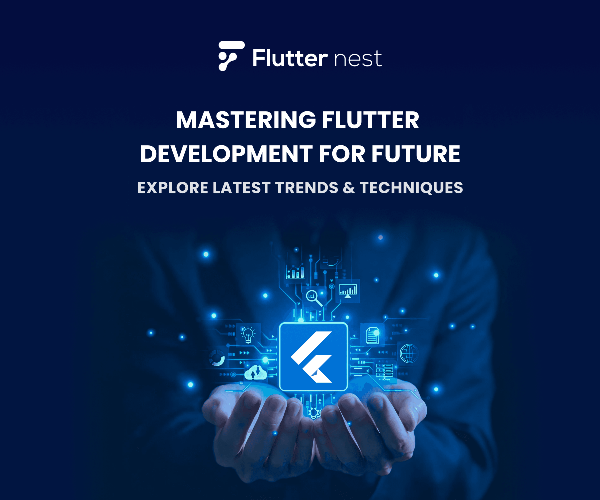 Mastering Flutter Development | Latest Future Trends & Techniques