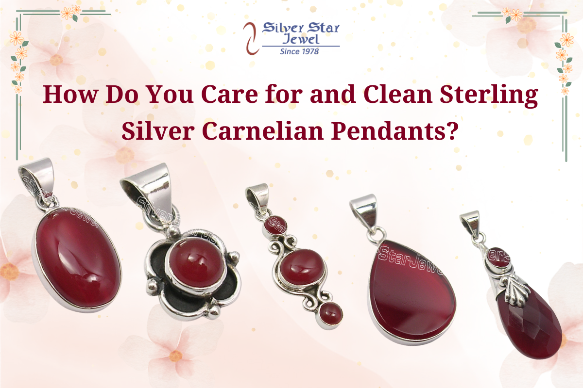 How Do You Care for and Clean Sterling Silver Carnelian Pendants?