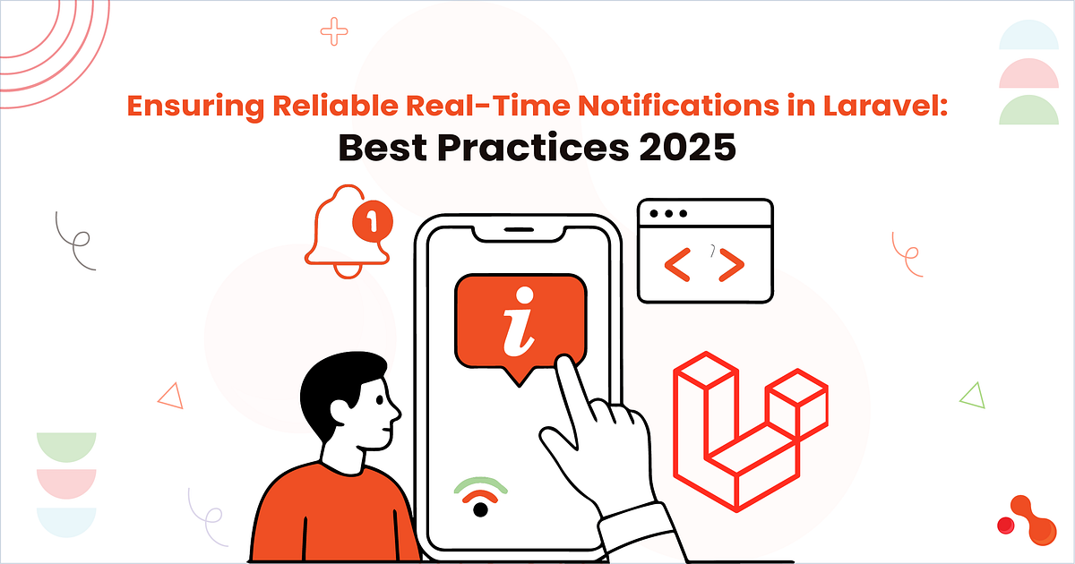 Ensuring Reliable Real-Time Notifications in Laravel: Best Practices 2025 | by Mukesh Ram | Sep, 2025 | Medium