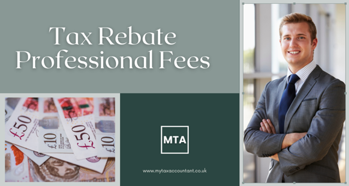 Tax Rebate Professional Fees: Guide to UK Tax Refunds & Deductions 2025/26