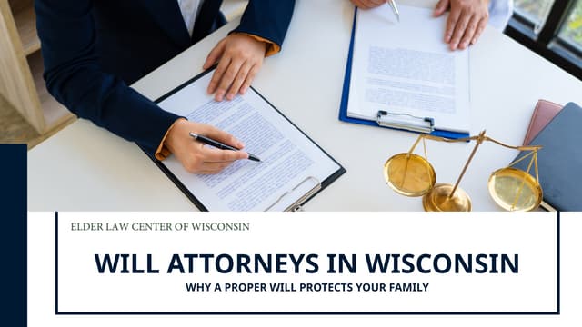 Will Attorneys in Wisconsin Why a Proper Will Protects Your Family | PPTX