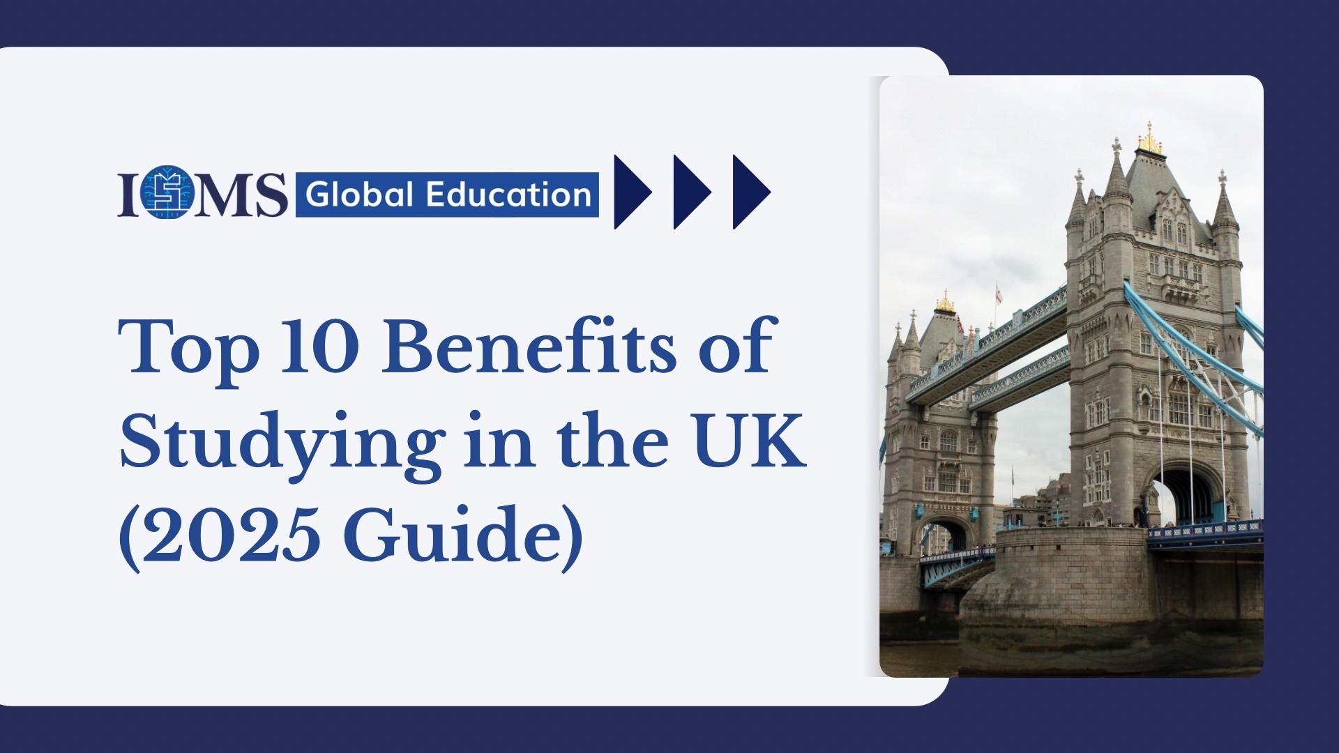 Top 10 Benefits of Studying in the UK (2025 Guide)      -     Study Abroad and Build International Career with ISMS Global