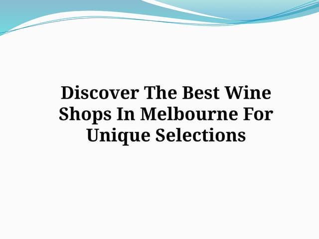 Discover The Best Wine Shops In Melbourne For Unique Selections