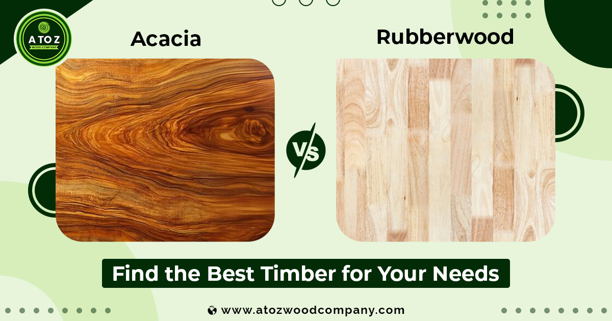 Acacia vs Rubberwood – Find the Best Timber for Your Needs
