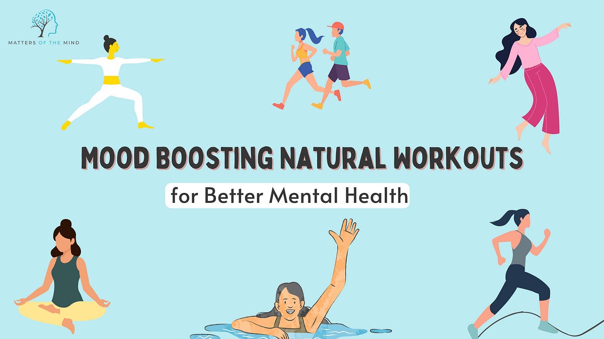 Matter Best Mood Boosting Natural Workouts for Better Mental Health | by Matters of the Mind | Oct, 2025 | Medium