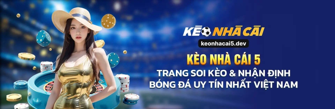Kèo Nhà Cái 5 Trang phân tích tỷ lệ kèo và nhậ Cover Image