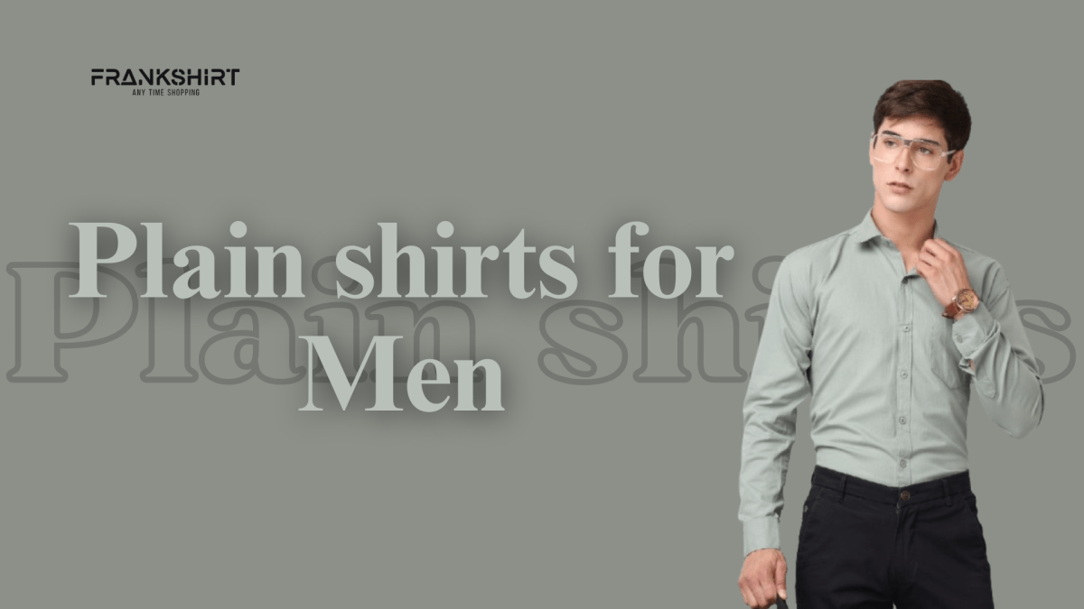 The Modern Gentleman’s Pick: Plain Shirts That Never Go Out of Style – Frankshirt – Site Title
