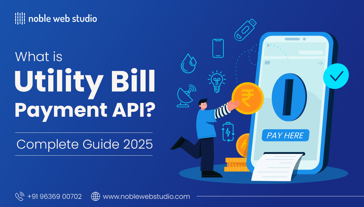 What is Utility Bill Payment API | Fast & Secure BBPS API | Noble Web Studio