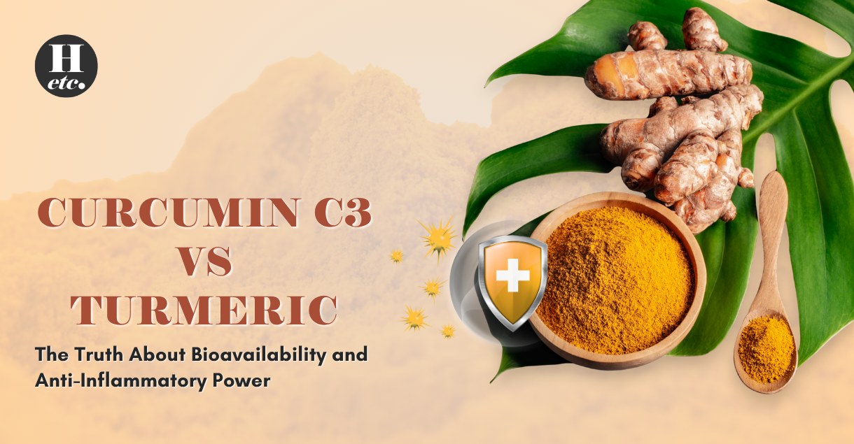 Curcumin C3 Vs Turmeric: Understanding Bioavailability & Benefits  – Health etc India
