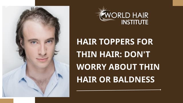Hair Toppers for Thin Hair Don't Worry about Thin Hair or Baldness | PPTX