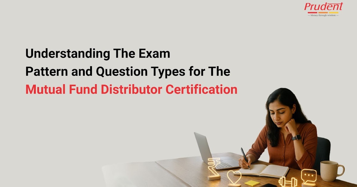 Understanding the Exam Pattern and Question Types for the Mutual Fund Distributor Certification