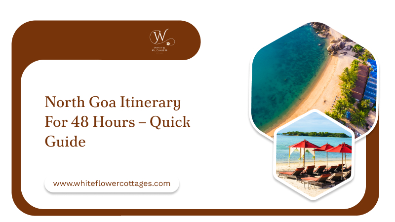 North Goa Itinerary for 48 Hours – Quick Guide – Welcome to White Flower Cottages
