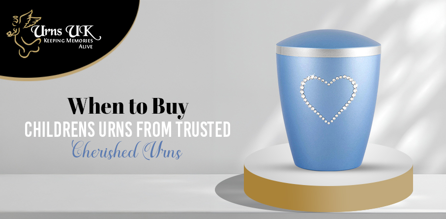When to Buy Childrens Urns from Trusted Cherished Urns