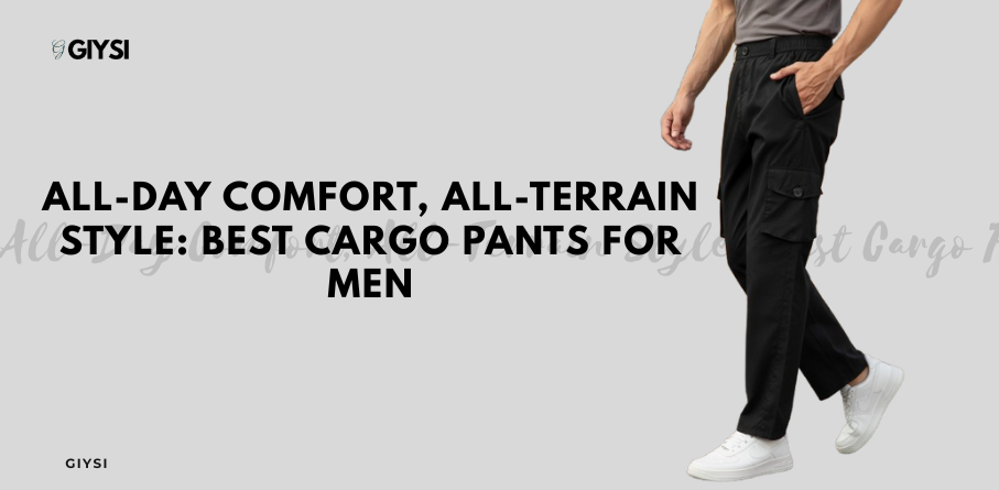 All-Day Comfort, All-Terrain Style: Best Cargo Pants for Men – Giysi Clothing