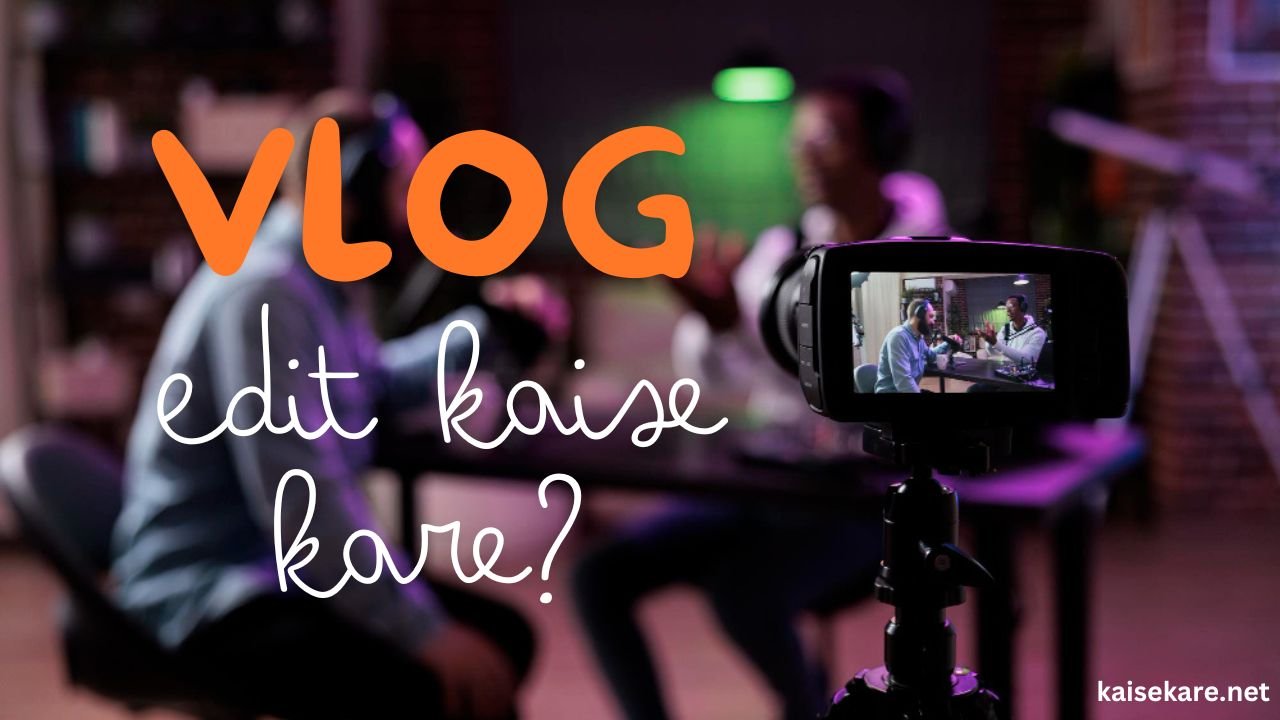 Android मोबाइल से Vlog Edit करने का सही और आसान तरीका हिंदी में ?