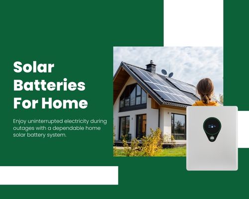 Why Solar Batteries for Home Are a Smart Choice for Backup and Daily Savings – Power Generation Products -Generaors, Solar panels, Inverters