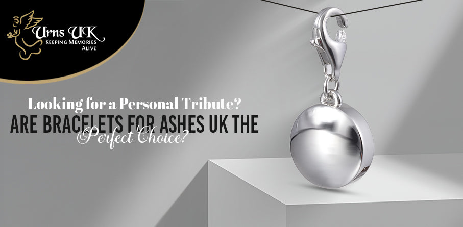 Looking for a Personal Tribute? Are Bracelets for Ashes UK the Perfect Choice?