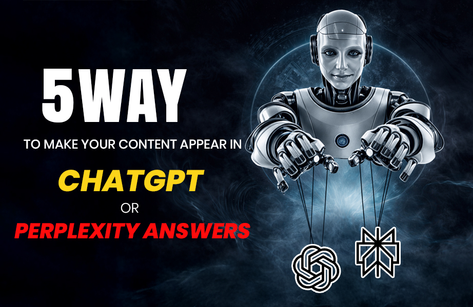 5 Ways to Make Your Content Appear in ChatGPT or Perplexity Answers
