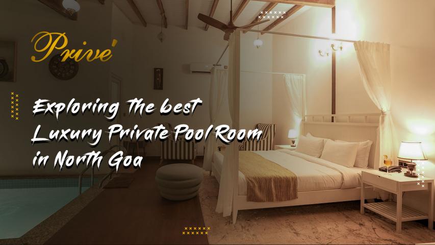 Exploring the Best Luxury Private Pool Room in North Goa - PromoteProject | Startup Growth Platform