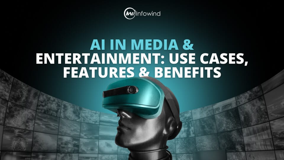 AI in Media & Entertainment: Use Cases, Features & Benefits