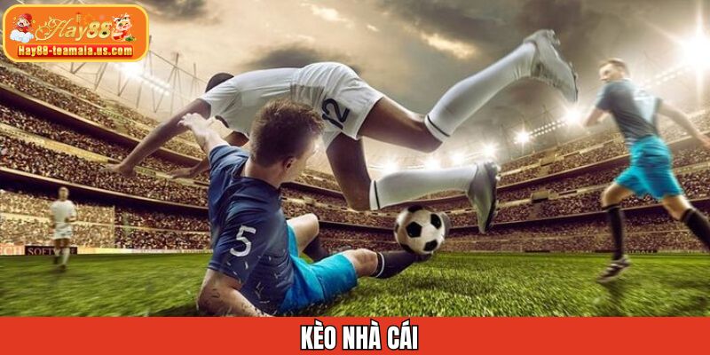 Những Kèo Nhà Cái Tốt Nhất Thị Trường Hiện Nay Tại Hay88